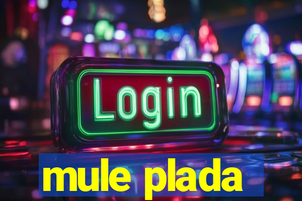 mule plada